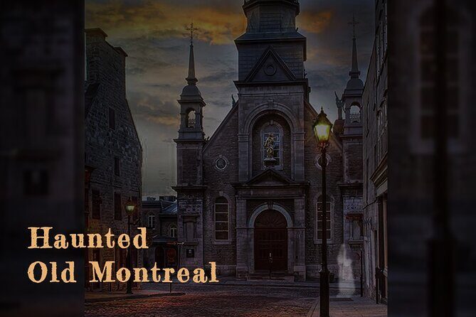 Haunted Old Montreal - What Makes This Tour Stand Out?