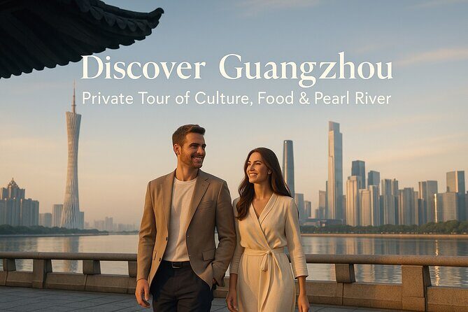 Discover Guangzhou: Private Tour of Culture, Food & Pearl River - The Practicalities: What This Tour Means for You